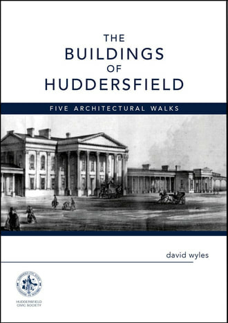 Buildings of Huddersfield: Five Architectural Walks by David Wyles